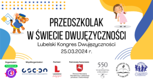 Read more about the article „PRZEDSZKOLAK W ŚWIECIE DWUJĘZYCZNOŚCI”- LUBELSKI KONGRES